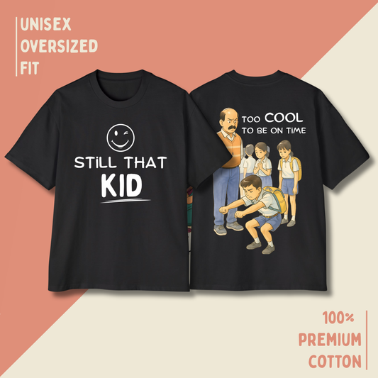 Still That Kid – “Too Cool To Be On Time” Oversized Unisex T-Shirt HOUSE OF MAGNETIC