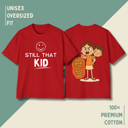 Still That Kid – “Mere Bhai Ke Lie Kuch Mat Bol” Oversized Unisex T-Shirt HOUSE OF MAGNETIC