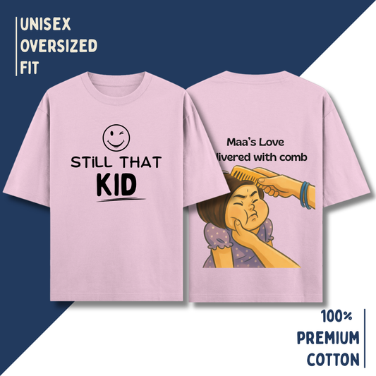 Still That Kid – “Maa’s Love Delivered with Comb” Oversized Unisex T-Shirt HOUSE OF MAGNETIC