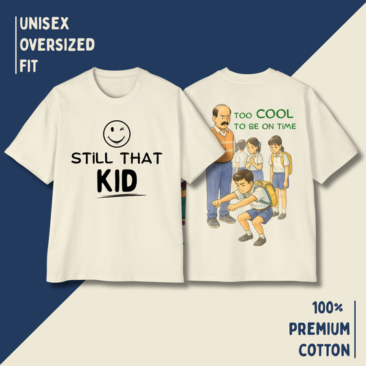 Still That Kid – “Too Cool To Be On Time” Oversized Unisex T-Shirt HOUSE OF MAGNETIC