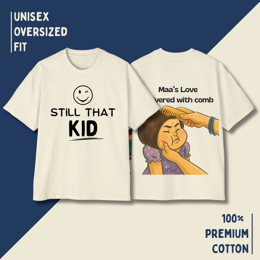 Still That Kid – “Maa’s Love Delivered with Comb” Oversized Unisex T-Shirt HOUSE OF MAGNETIC